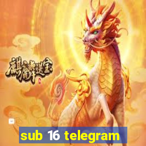 sub 16 telegram